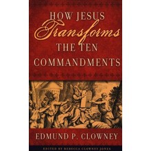 How Jesus Transforms the Ten Commandments