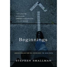 Beginnings: Understanding How We Experience the New Birth