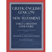A Greek English Lexicon of the New Testament and O/ Early Christian Literature 3rd ed. (BDAG)
