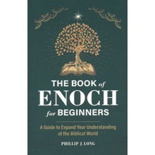 The Book of Enoch for Beginners: A Guide to Expand Your Understanding of the Biblical World