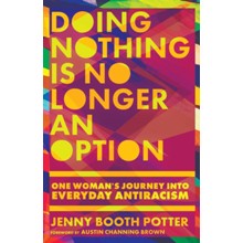 Doing Nothing Is No Longer an Option: One Woman's Journey into Everyday Antiracism