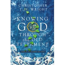Knowing God Through the Old Testament: Three Volumes in One