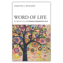 Word of Life: Introducing Lutheran Hermeneutics