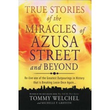 True Stories of the Miracles of Azusa Street and Beyond