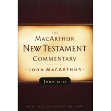 John 12-21: The MacArthur New Testament Commentary