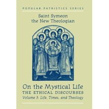 On the Mystical Life, Volume 3: Life, Times, and Theology (Popular Patristics)