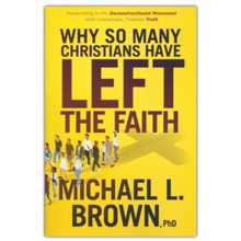 Why So Many Christians Have Left the Faith: Responding to the Deconstructionist Movement with Unshakable, Timeless Truth