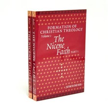The Nicene Faith: Formation of Christian Theology, Volume 2 (Parts One & Two)