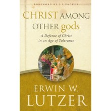 Christ Among Other gods: A Defense of Christ in an Age of  Tolerance