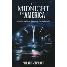 It's Midnight in America/Confront Fear and Embrace Courage as the Final Hour Approaches