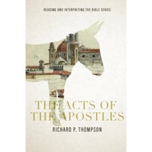 The Acts of the Apostles: Reading and Interpreting the Bible series: Reading and Interpreting the Bible series: Reading and Interpreting the Bib