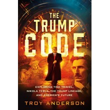 The Trump Code: Exploring Time Travel, Nikola Tesla, the Trump Lineage, and America's Future