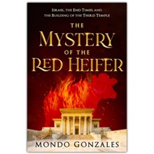 The Mystery of the Red Heifer: Israel the End Times and the Building of the Third Temple