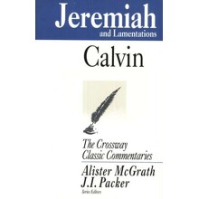 Jeremiah and Lamentations, The Crossway Classic Commentaries