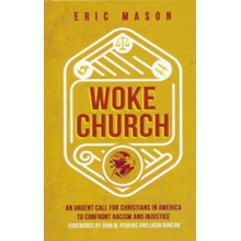 Woke Church: An Urgent Call for Christians in America to Confront Racism and Injustice
