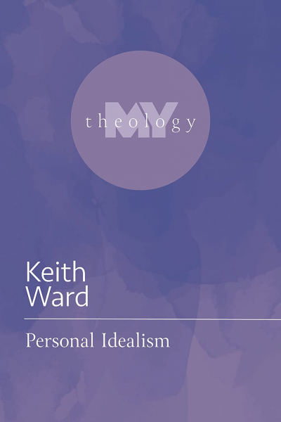 Personal Idealism (My Theology)