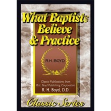 What Baptists Believe & Practice