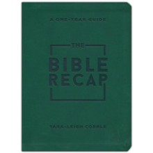 The Bible Recap, deluxe ed. (Forest Green): A One-Year Guide to Reading and Understanding the Entire Bible, Deluxe Edition