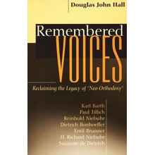 Remembered Voices: Reclaiming the Legacy of Neo-Orthodoxy