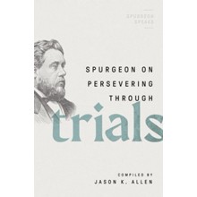 Spurgeon on Persevering Through Trials