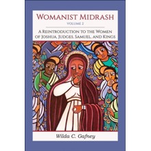 Womanist Midrash, Volume 2: A Reintroduction to the Women of Joshua, Judges, Samuel, and Kings