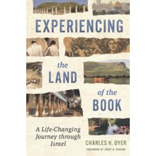 Experiencing the Land of the Book: A Life-Changing Journey through Israel