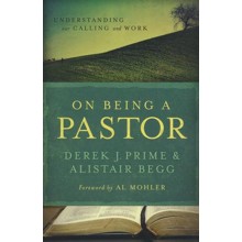 On Being a Pastor: Understanding Our Calling and Work