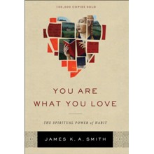 You Are What You Love: The Spiritual Power of Habit