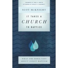It Takes a Church to Baptize: What the Bible Says about Infant Baptism