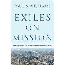 Exiles on Mission: How Christians Can Thrive in a Post-Christian World