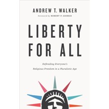 Liberty for All: Defending Everyone's Religious Freedom in a Pluralistic Age