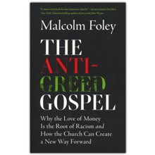 The Anti-Greed Gospel: Why the Love of Money Is the Root of Racism and How the Church Can Create a New Way Forward