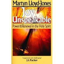Joy Unspeakable:Power & Renewal in the Holy Spirit