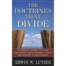 The Doctrines That Divide: A Fresh Look at the Historical Doctrines That Separate Christians