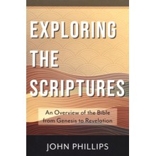 Exploring the Scriptures: An Overview of the Bible from Genesis to Revelation, Phillips Commentary Series