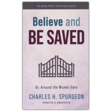 Believe and Be Saved: Or, Around the Wicket Gate