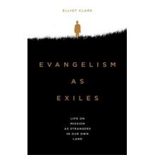 Evangelism As Exiles: Life on Mission As Strangers in Our Own Land