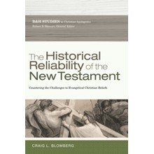 The Historical Reliability of the New Testament: The Challenge to Evangelical Christian Beliefs