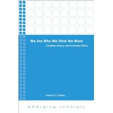 We Are Who We Think We Were: Christian History and Christian Ethics
