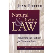 Natural and Divine Law: Reclaiming the Tradition for Christian Ethics