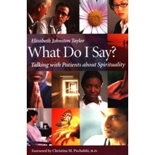 What Do I Say?: Talking with Patients About Spirituality