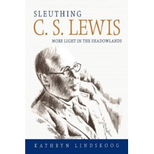 Sleuthing C.S. Lewis: More Light in the Shadowlands