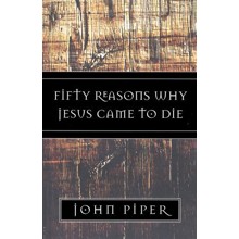 Fifty Reasons Why Jesus Came to Die