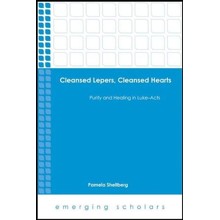 Cleansed Lepers, Cleansed Hearts: Purity and Healing in Luke-Acts