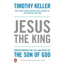 Jesus the King: Understanding the Life and Death of   the Son of God