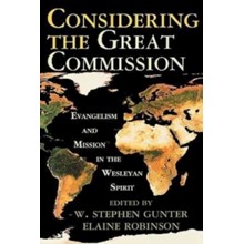 Considering the Great Commission: Evangelism and Mission in the Wesleyan Spirit