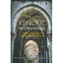 Kenotic Ecclesiology: Select Writings of Donald M. MacKinnon