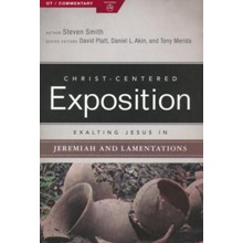 Christ-Centered Exposition Commentary: Exalting Jesus in Jeremiah, Lamentations