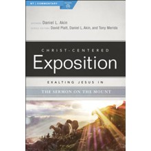 Christ-Centered Exposition Commentary: Exalting Jesus in the Sermon on the Mount