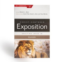 Christ-Centered Exposition Commentary: Exalting Jesus in Daniel